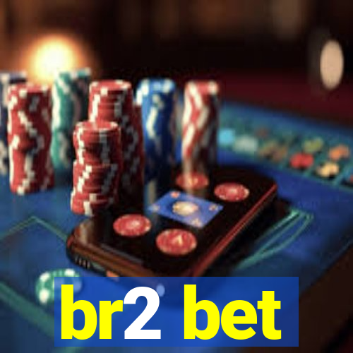 br2 bet